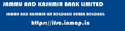 JAMMU AND KASHMIR BANK LIMITED  JAMMU AND KASHMIR LEH BOGDAND NUBRA BOGDANG  ifsc code